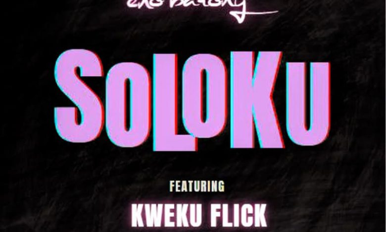 Eno Barony - Soloku Ft. Kweku Flick