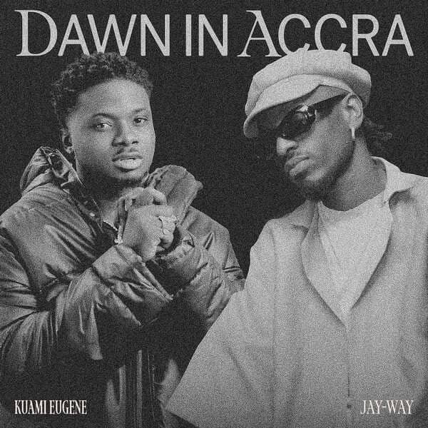 Jay-Way - Dawn In Accra Ft. Kuami Eugene