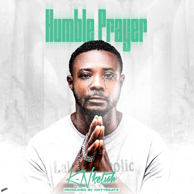 K-Nketiah - Humble Prayer
