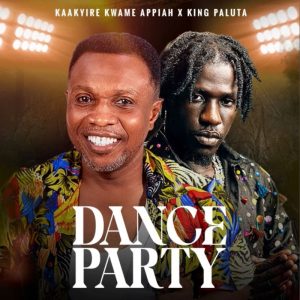 Kaakyire Kwame Appiah - Dance Party Ft. King Paluta
