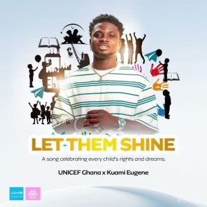 Kuami Eugene - Let Them Shine Ft. UNICEF Ghana