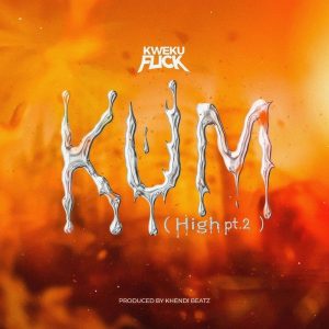 Kweku Flick - Kum High (Pt. 2)
