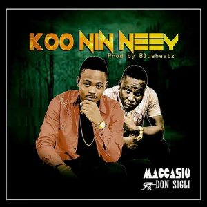 Maccasio - Koo Nin Neey Ft. Don Sigli