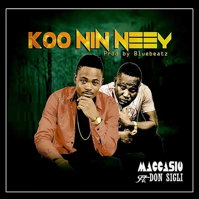 Maccasio - Koo Nin Neey Ft. Don Sigli