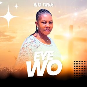 Rita Twum - Eye Wo
