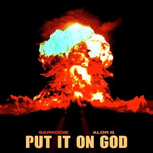Sarkodie - Put It On God Ft. Alor G
