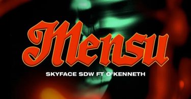 Skyface SDW - Mensu Ft. O'Kenneth