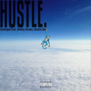 Smallgod - Hustle Ft. Kweku Smoke, Headie One