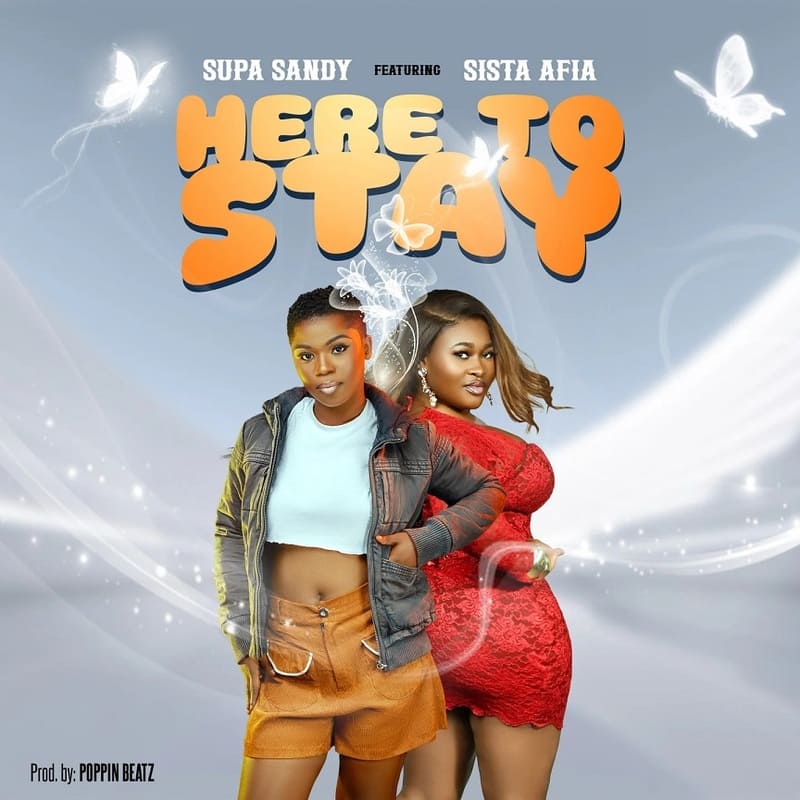 Supa Sandy - Here To Stay Ft. Sista Afia