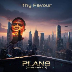 Thy Favour - Plans (Nkwa Nehia 2)