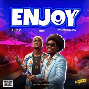 Akelo - Enjoy (Remix) Ft. Kofi Kinaata