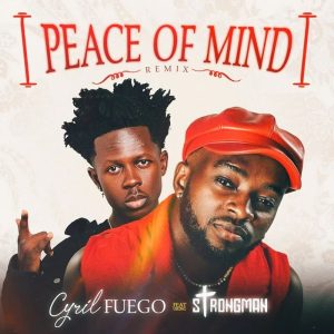 Cyril Fuego - Peace Of Mind (Remix) Ft. Strongman