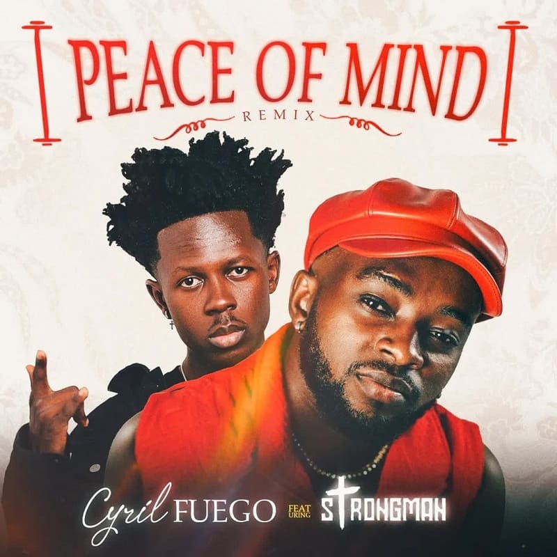 Cyril Fuego - Peace Of Mind (Remix) Ft. Strongman