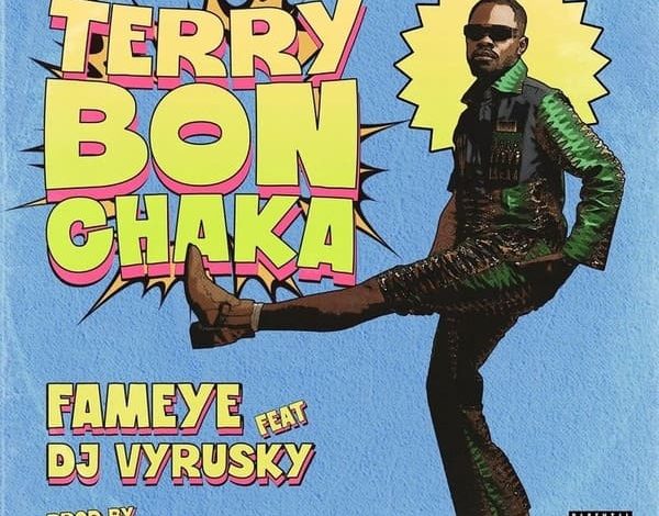 Fameye - Terry Bonchaka Ft. DJ Vyrusky