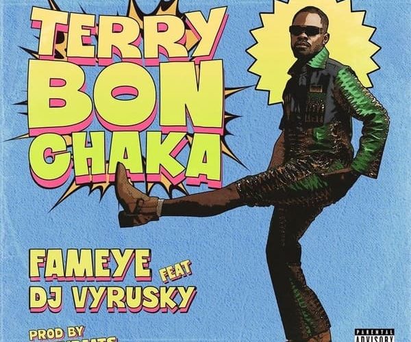 Fameye - Terry Bonchaka Ft. DJ Vyrusky