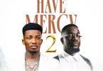 Kofi Kinaata Ft. Sarkodie - Have Mercy 2