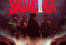 O'Kenneth - Balenciaga II Ft. Joey B, Medikal, Oseikrom Sikanii & SAMA