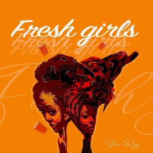 Yaw Ray - Fresh Girls