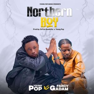 Young Pop - Northern Boys Ft. Fancy Gadam