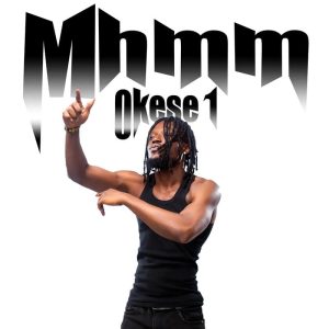 Okese1 - Mhmm