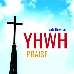 Safo Newman - Yhwh Praise