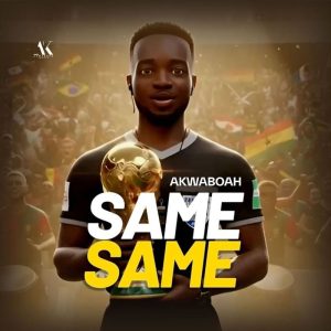 Akwaboah - Same Same