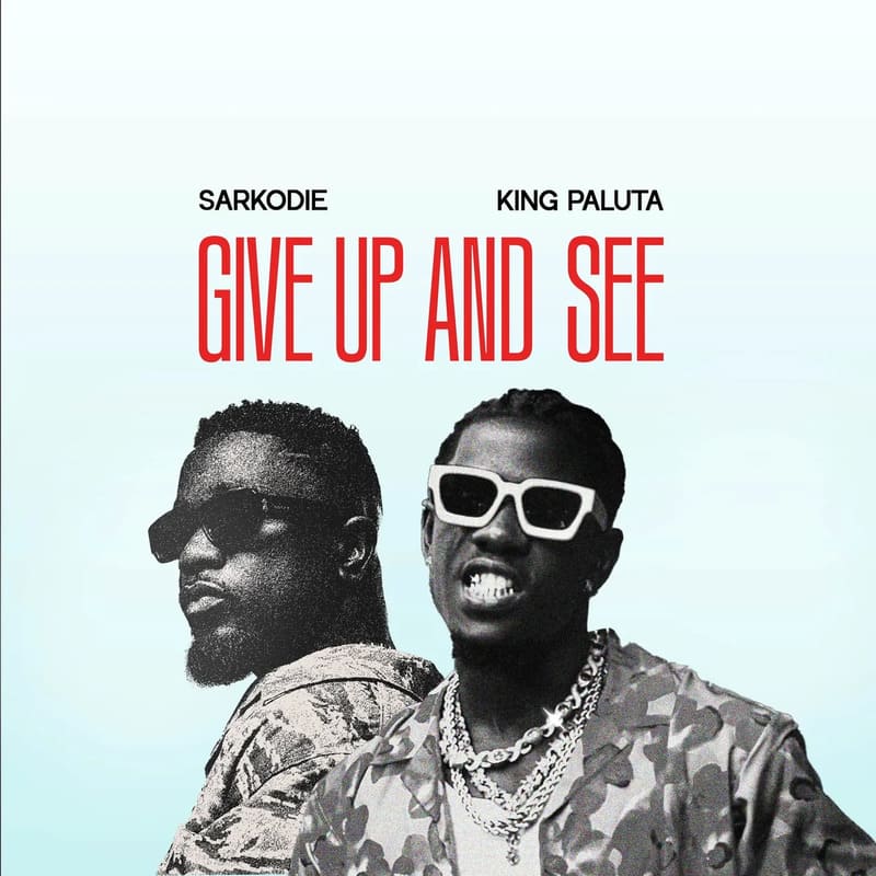 King Paluta - Give Up And See Ft. Sarkodie
