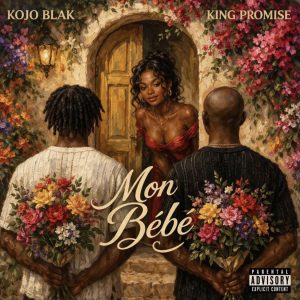 Kojo Blak - Mon Bebe Ft. King Promise