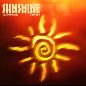Quamina MP - Sunshine Ft. Fameye