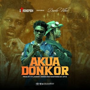 Strongman - Akua Donkor Ft. DarkoVibes
