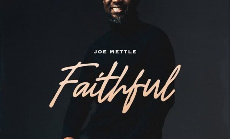Joe Mettle - Faithful