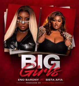 Eno Barony - Big Girls Ft. Sista Afia