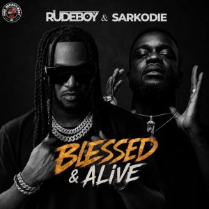 Rudeboy - Blessed & Alive Ft. Sarkodie