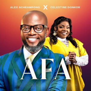 Alex Acheampong - AFA Ft. Celestine Donkor