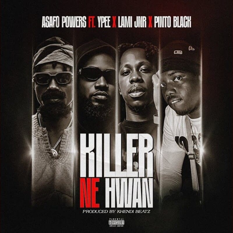 Asafo Powers - Killer Ne Hwan Ft Ypee, Lami Jnr, Pinto Black