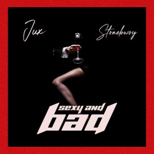 Jux - Sexy & Bad Ft. Stonebwoy