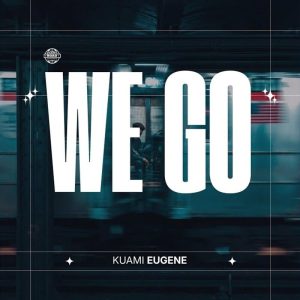 Kuami Eugene - We Go