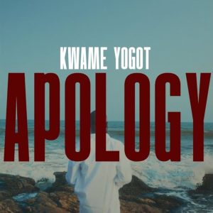 Kwame Yogot - Apology