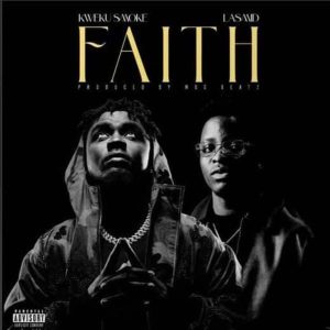 Kweku Smoke - Faith Ft. Lasmid