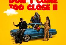 Okese1 - Don't Come Too Close II Ft DarkoVibes, Sista Afia, Joey B