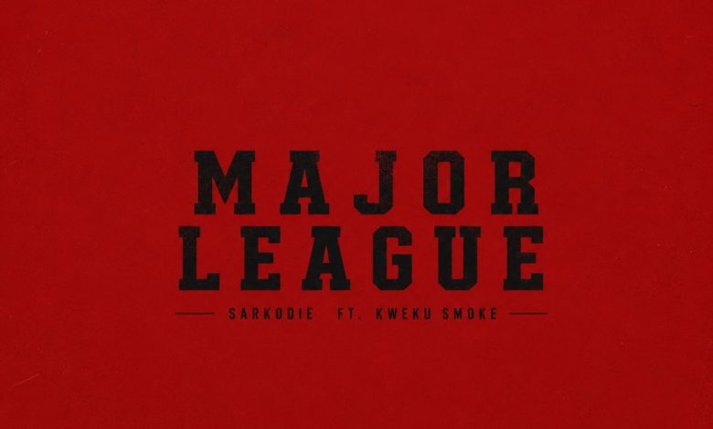 Sarkodie - Major League Ft. Kweku Smoke