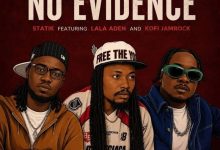 Statik - No Evidence Ft. LaLa Aden, Kofi Jamar