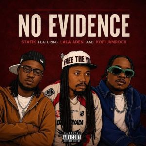 Statik - No Evidence Ft. LaLa Aden, Kofi Jamar