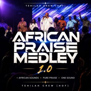 Tehilah Crew - African Praise Medley 1.0
