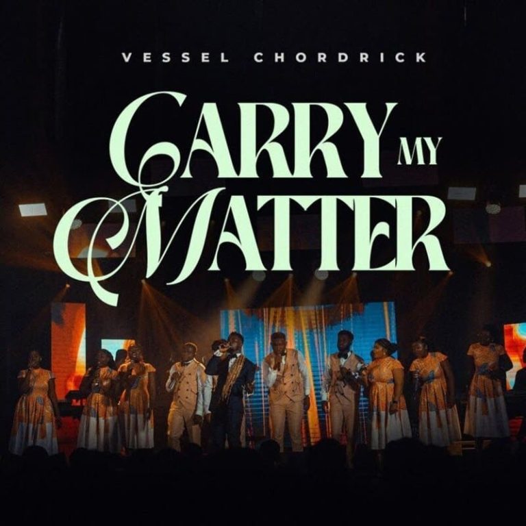 Vessel Chordrick - Carry My Matter Ft. The Praize Republic