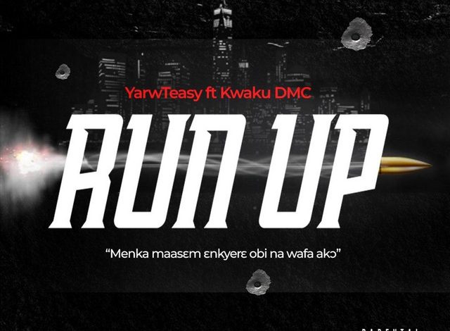Yarwteasy - Run Up Ft. Kwaku DMC