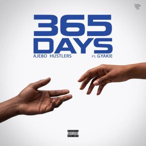 Ajebo Hustlers - 365 Days Ft. Gyakie