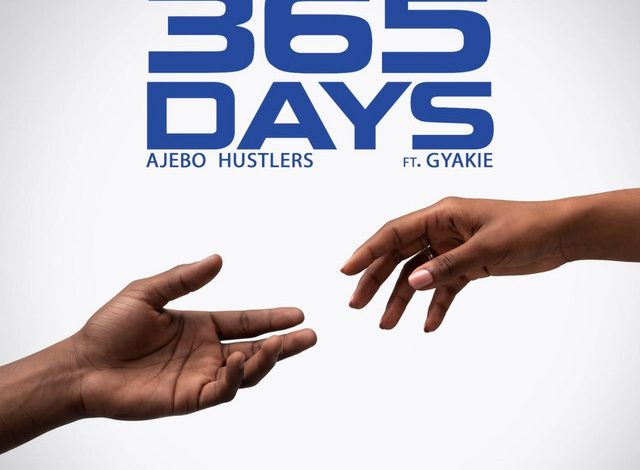 Ajebo Hustlers - 365 Days Ft. Gyakie