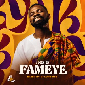 DJ Lord OTB - This Is Fameye (DJ Mixtape)