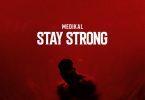 Medikal - Stay Strong